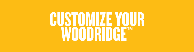 Customise your Woodridge